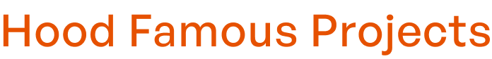 Hood Famous Projects logo in bold orange text on a transparent background.